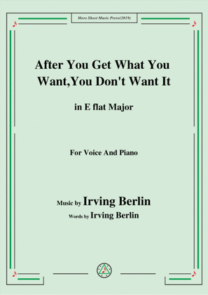 Irving Berlin-After You Get What You Want,You Don't Want It,in E flat Major