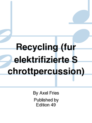 Recycling (fur elektrifizierte Schrottpercussion)