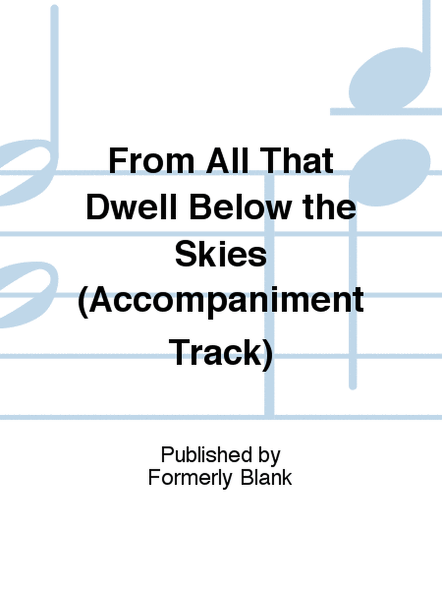 From All That Dwell Below the Skies (Accompaniment Track)
