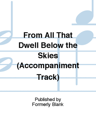 From All That Dwell Below the Skies (Accompaniment Track)