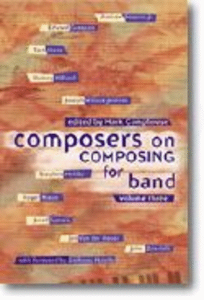 Composers on Composing for Band - Volume 3