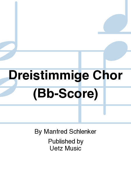 Dreistimmige Chor. B-Part.