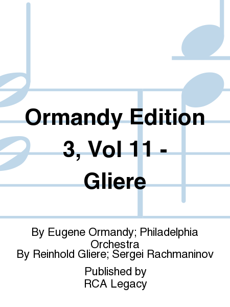 Ormandy Edition 3, Vol 11 - Gliere