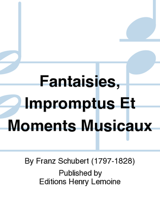 Book cover for Fantaisies, Impromptus Et Moments Musicaux