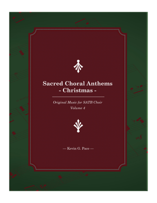 Book cover for Sacred Choral Anthems 4 - Original Christmas music for SATB choir with piano accompaniment