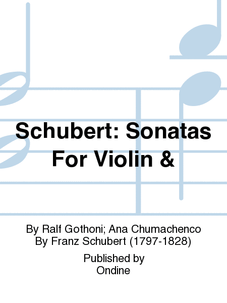 Schubert: Sonatas For Violin &