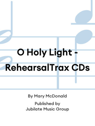 O Holy Light - RehearsalTrax CDs