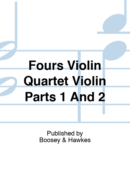 Fours Violin Quartet Violin Parts 1 And 2