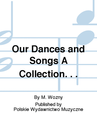 Book cover for Our Dances and Songs A Collection. . .