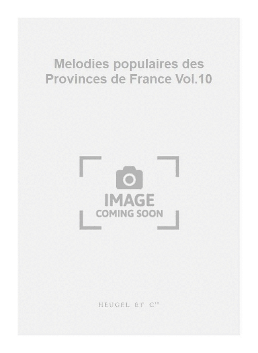 Melodies populaires des Provinces de France Vol.10