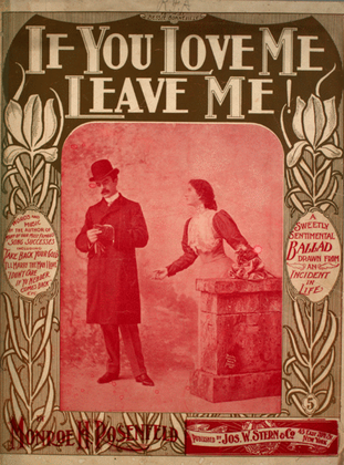 If You Love Me Leave Me! A Sweetly Sentimental Ballad Drawn From An Incident in Life