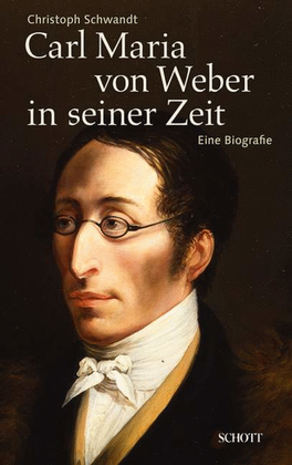 Book cover for Carl Maria Von Weber In Seiner Zeit: Eine Biografie