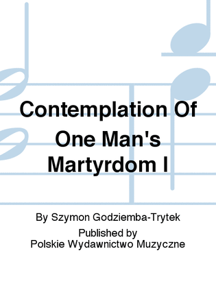 Book cover for Contemplation Of One Man's Martyrdom I
