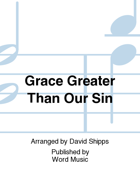 Grace Greater Than Our Sin image number null