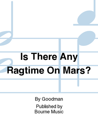 Book cover for Is There Any Ragtime On Mars?