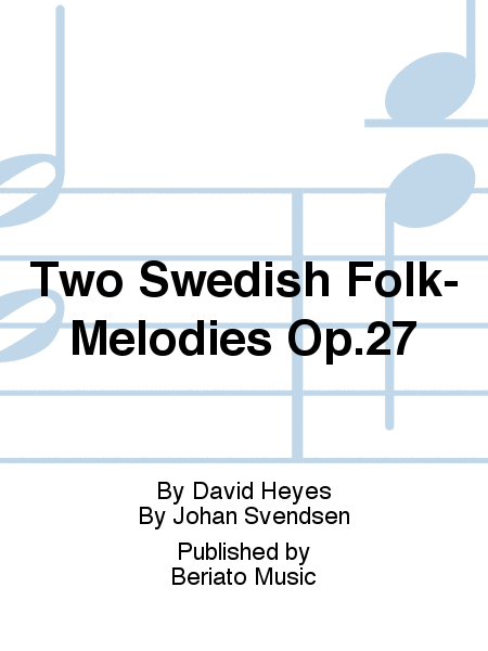 Two Swedish Folk-Melodies Op.27