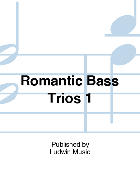 Romantic Bass Trios 1