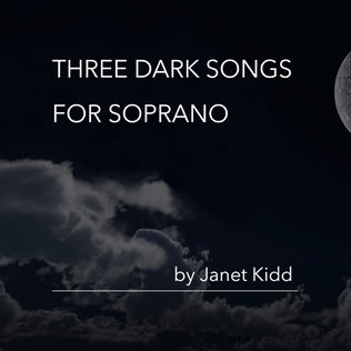 Three Dark Songs For Soprano