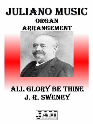 ALL GLORY BE THINE - J. R. SWENEY (HYMN - EASY ORGAN)