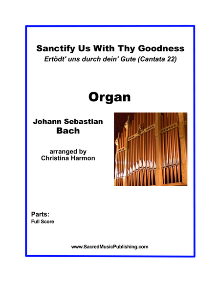 Sanctify Us With Thy Goodness (Ertödt' uns durch dein' Gute - Cantata 22) - Organ image number null