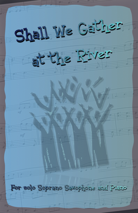Shall We Gather at the River, Gospel Song for Soprano Saxophone and Piano