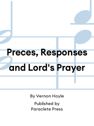 Preces, Responses and Lord's Prayer
