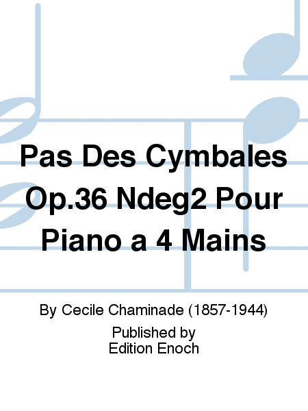 Pas Des Cymbales Op.36 N°2 Pour Piano a 4 Mains