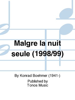 Malgre la nuit seule (1998/99)