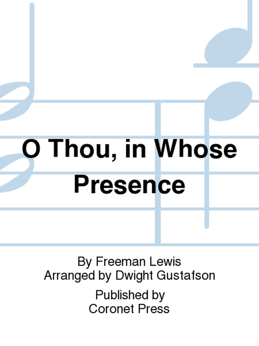 O Thou, in Whose Presence
