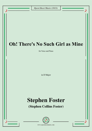 S. Foster-Oh!There's No Such Girl as Mine,in D Major