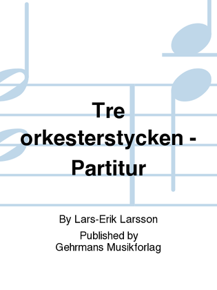 Tre orkesterstycken - Partitur
