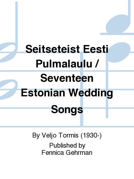 Seitseteist Eesti Pulmalaulu / Seventeen Estonian Wedding Songs