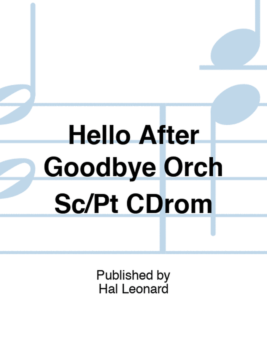 Hello After Goodbye Orch Sc/Pt CDrom