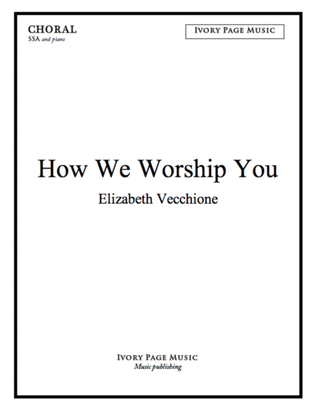 How We Worship You - SSA
