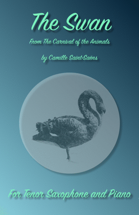 Book cover for The Swan, (Le Cygne), by Saint-Saens, for Tenor Saxophone and Piano