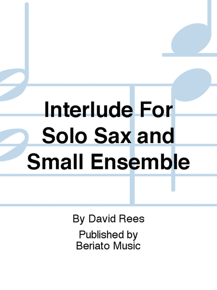 Interlude For Solo Sax and Small Ensemble