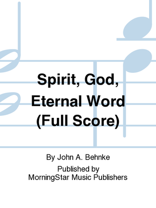 Book cover for Spirit, God, Eternal Word (Full Score)