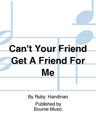 Book cover for Can't Your Friend Get A Friend For Me