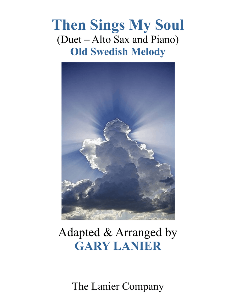 THEN SINGS MY SOUL (For Alto Sax & Piano with Parts) THEN SINGS MY SOUL (For Alto Sax & Piano with Parts) Alto Saxophone scores gallery preview page 1