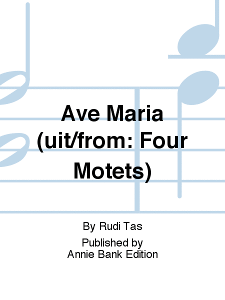 Ave Maria (uit/from: Four Motets) 4-Part - Sheet Music