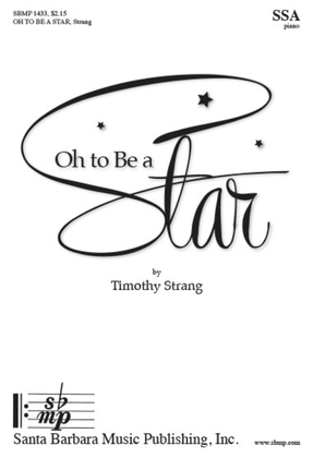 Book cover for Oh to Be a Star - SSA Octavo