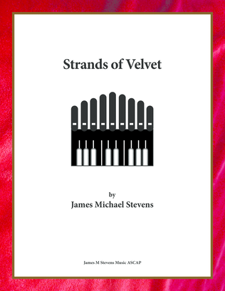 Strands of Velvet - Organ Composition
