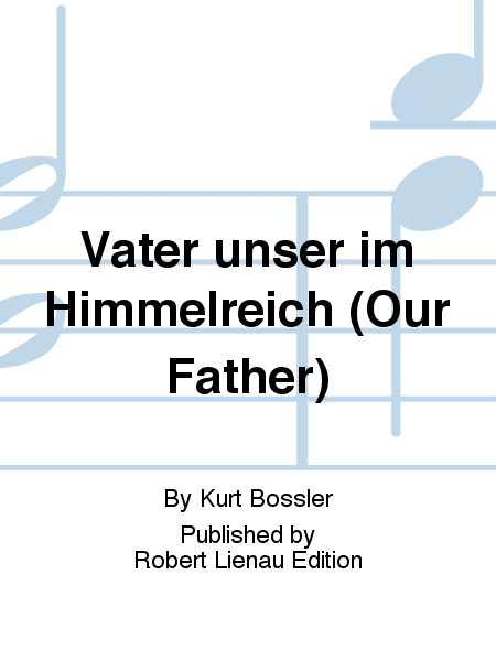Vater unser im Himmelreich (Our Father)