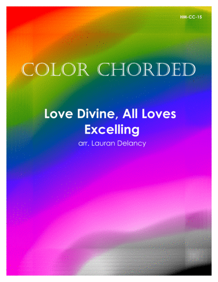 Color Chorded Love Divine, All Loves Excelling