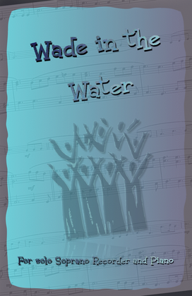 Book cover for Wade in the Water, Gospel Song for Soprano Recorder and Piano