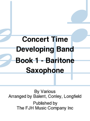 Book cover for Concert Time Developing Band Book 1 - Baritone Saxophone