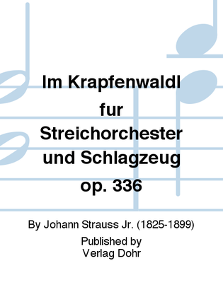 Im Krapfenwaldl op. 336 -Polka francaise- (für Streichorchester und Schlagzeug)