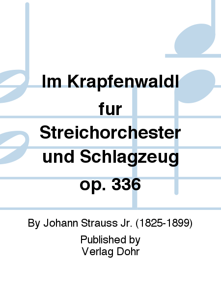 Im Krapfenwaldl op. 336 -Polka francaise- (für Streichorchester und Schlagzeug)
