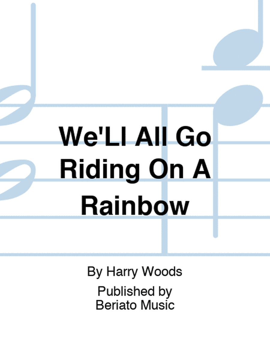 We'Ll All Go Riding On A Rainbow
