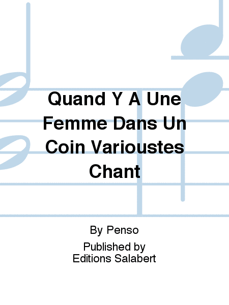 Quand Y A Une Femme Dans Un Coin Varioustes Chant